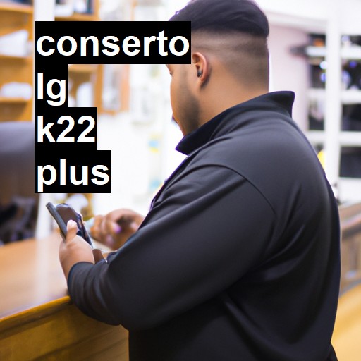 Conserto em LG K22 Plus | Veja o preço