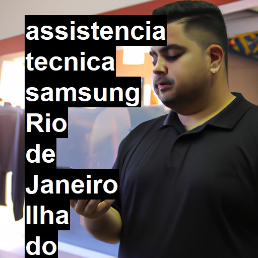 Assistência Técnica Samsung  em Rio de Janeiro Ilha do Governador |  R$ 99,00 (a partir)