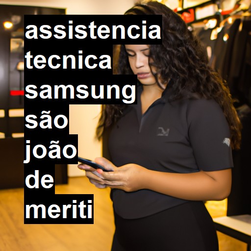 Assistência Técnica Samsung  em São João de Meriti |  R$ 99,00 (a partir)
