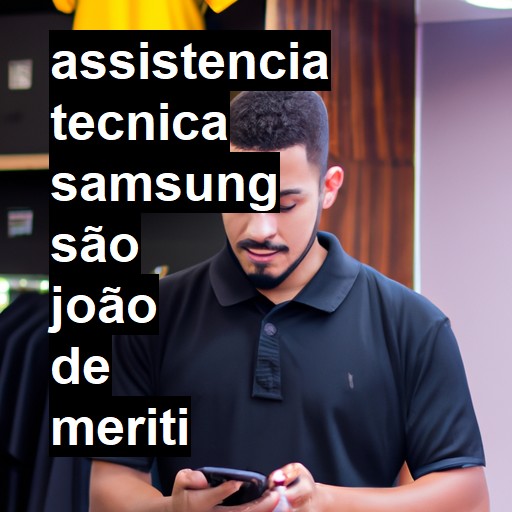 Assistência Técnica Samsung  em São João de Meriti |  R$ 99,00 (a partir)