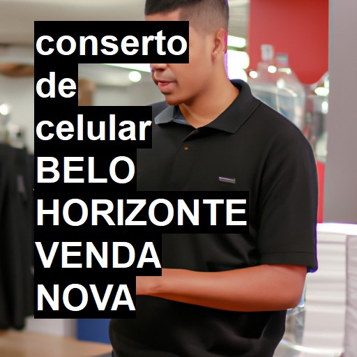 Conserto de Celular em BELO HORIZONTE VENDA NOVA - R$ 99,00