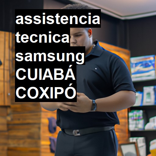 Assistência Técnica Samsung  em CUIABA COXIPO |  R$ 99,00 (a partir)