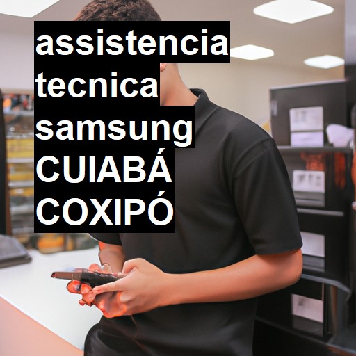 Assistência Técnica Samsung  em CUIABA COXIPO |  R$ 99,00 (a partir)