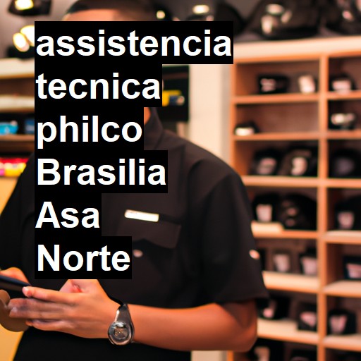 Assistência Técnica philco  em BRASILIA ASA NORTE |  R$ 99,00 (a partir)