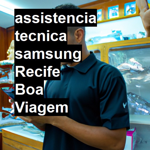 Assistência Técnica Samsung  em Recife Boa Viagem |  R$ 99,00 (a partir)