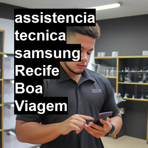 Assistência Técnica Samsung  em Recife Boa Viagem |  R$ 99,00 (a partir)