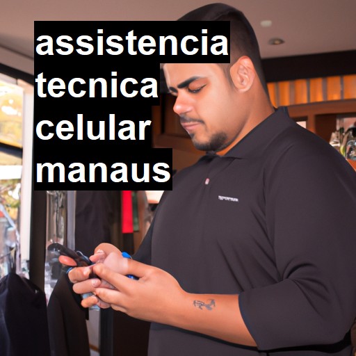 Assistência Técnica de Celular em Manaus |  R$ 99,00 (a partir)