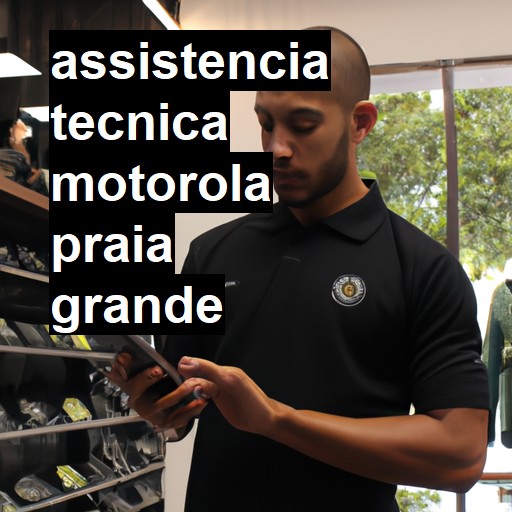 Assistência Técnica Motorola  em Praia Grande |  R$ 99,00 (a partir)