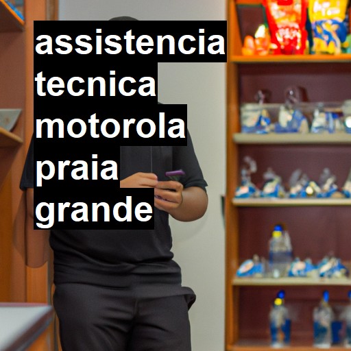 Assistência Técnica Motorola  em Praia Grande |  R$ 99,00 (a partir)