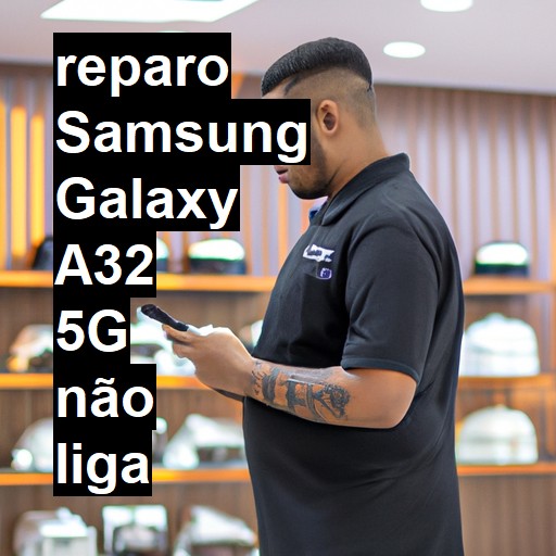 SAMSUNG GALAXY A32 5G NÃO LIGA | ConsertaSmart