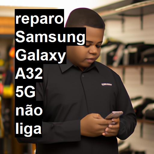 SAMSUNG GALAXY A32 5G NÃO LIGA | ConsertaSmart