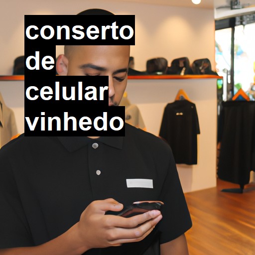 Conserto de Celular em Vinhedo - R$ 99,00