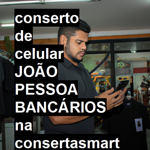 Conserto de Celular em joão pessoa bancários - R$ 99,00