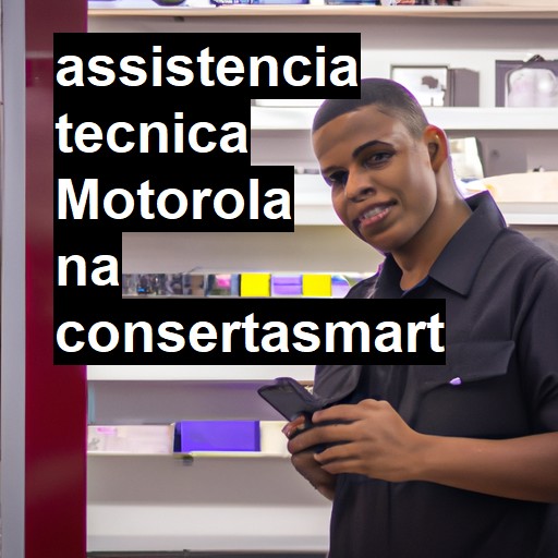 Assistência Técnica Motorola - ORÇAMENTO AGORA