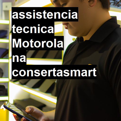 Assistência Técnica Motorola - ORÇAMENTO AGORA