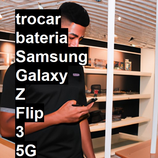 TROCAR BATERIA SAMSUNG GALAXY Z FLIP 3 5G | Veja o preço