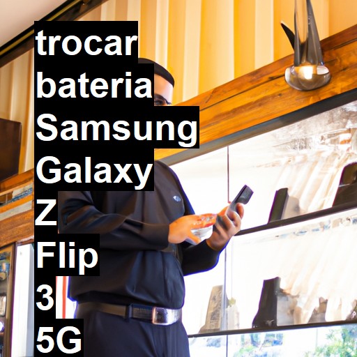 TROCAR BATERIA SAMSUNG GALAXY Z FLIP 3 5G | Veja o preço