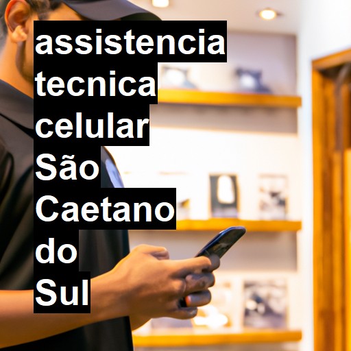 Assistência Técnica de Celular em São Caetano do Sul |  R$ 99,00 (a partir)