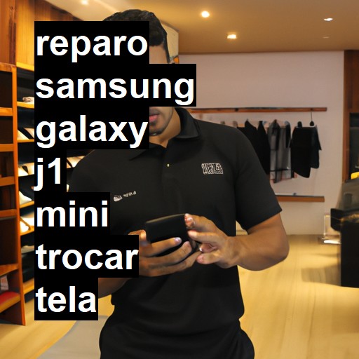 TROCAR TELA SAMSUNG GALAXY J1 MINI | Veja o preço