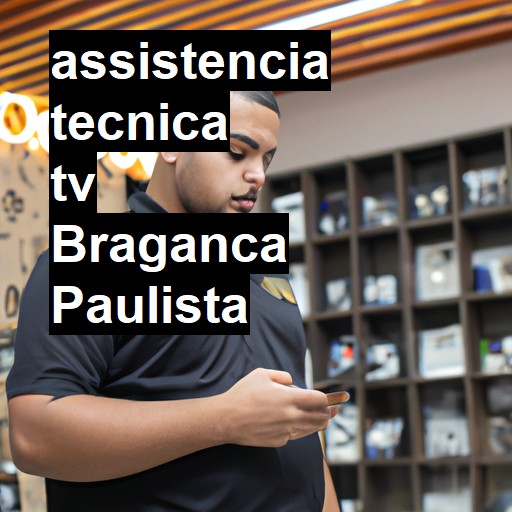 Assistência Técnica tv  em Bragança Paulista |  R$ 99,00 (a partir)