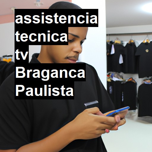 Assistência Técnica tv  em Bragança Paulista |  R$ 99,00 (a partir)