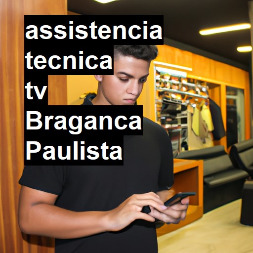 Assistência Técnica tv  em Bragança Paulista |  R$ 99,00 (a partir)