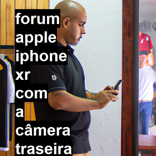 APPLE IPHONE XR - COM A CÂMERA TRASEIRA TREMENDO | ConsertaSmart 