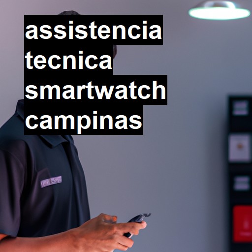 Assistência Técnica smartwatch  em Campinas |  R$ 99,00 (a partir)