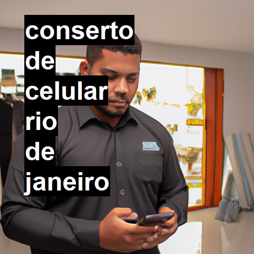 Conserto de Celular em Rio de Janeiro - R$ 99,00