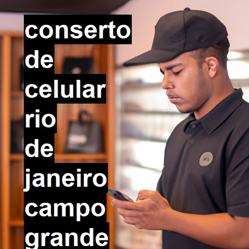 Conserto de Celular em rio de janeiro campo grande - R$ 99,00