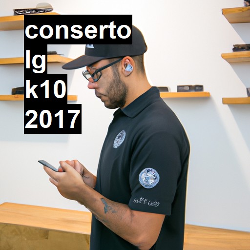 Conserto em LG K10 2017 | Veja o preço