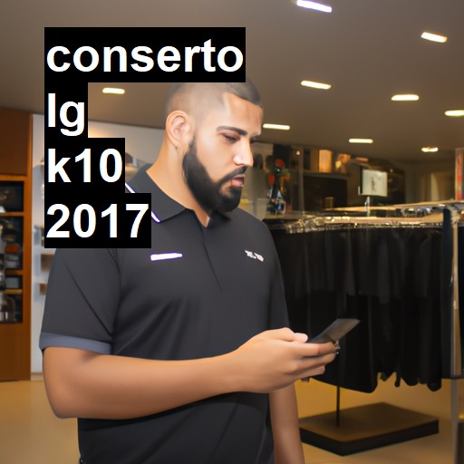 Conserto em LG K10 2017 | Veja o preço