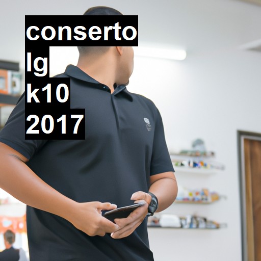 Conserto em LG K10 2017 | Veja o preço