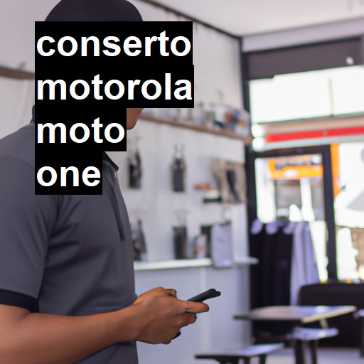Conserto em  Moto One | Veja o preço