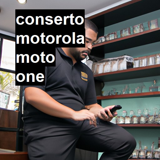 Conserto em  Moto One | Veja o preço