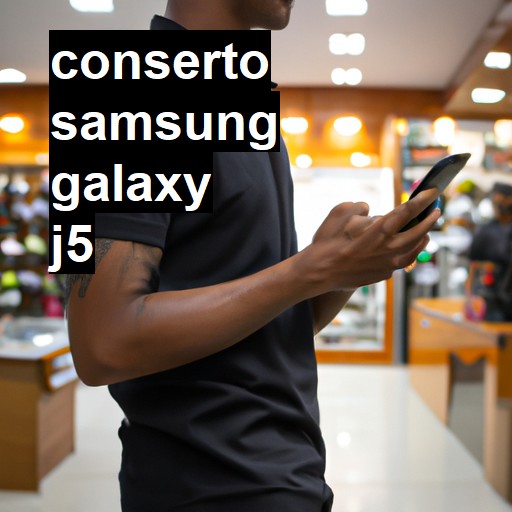 Conserto em Samsung Galaxy J5 | Veja o preço