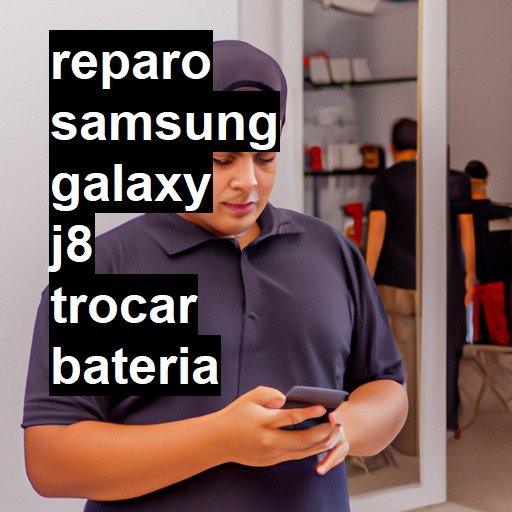 TROCAR BATERIA SAMSUNG GALAXY J8 | Veja o preço