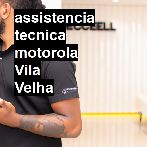 Assistência Técnica Motorola  em Vila Velha |  R$ 99,00 (a partir)