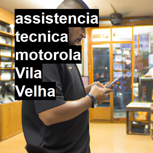 Assistência Técnica Motorola  em Vila Velha |  R$ 99,00 (a partir)