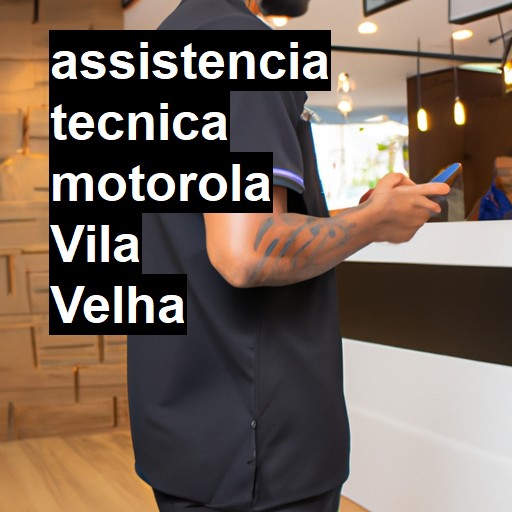 Assistência Técnica Motorola  em Vila Velha |  R$ 99,00 (a partir)