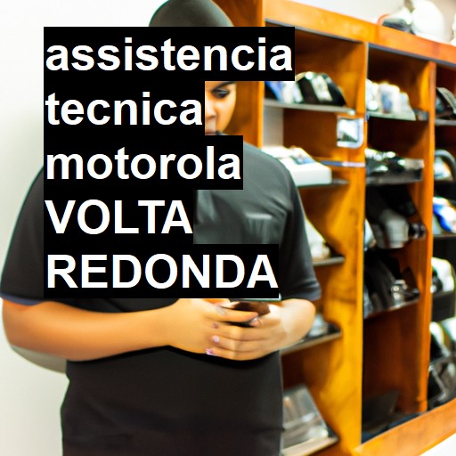Assistência Técnica Motorola  em Volta Redonda |  R$ 99,00 (a partir)