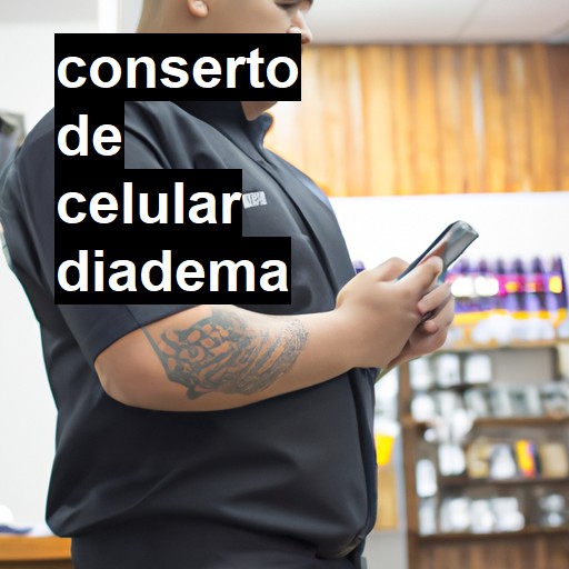 Conserto de Celular em Diadema - R$ 99,00