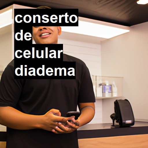 Conserto de Celular em Diadema - R$ 99,00