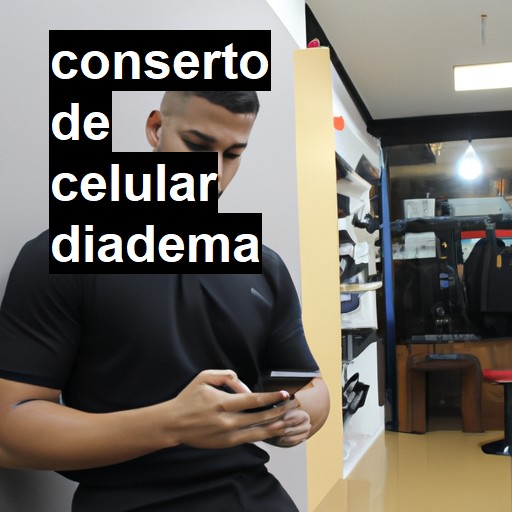Conserto de Celular em Diadema - R$ 99,00
