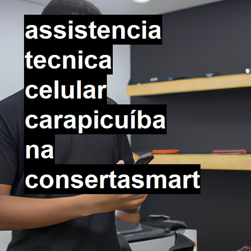 Assistência Técnica de Celular em Carapicuíba |  R$ 99,00 (a partir)