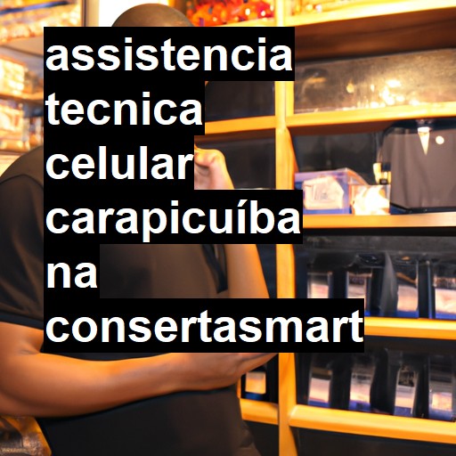 Assistência Técnica de Celular em Carapicuíba |  R$ 99,00 (a partir)