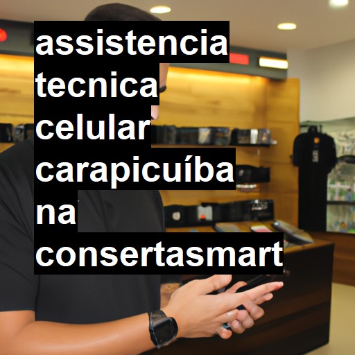 Assistência Técnica de Celular em Carapicuíba |  R$ 99,00 (a partir)