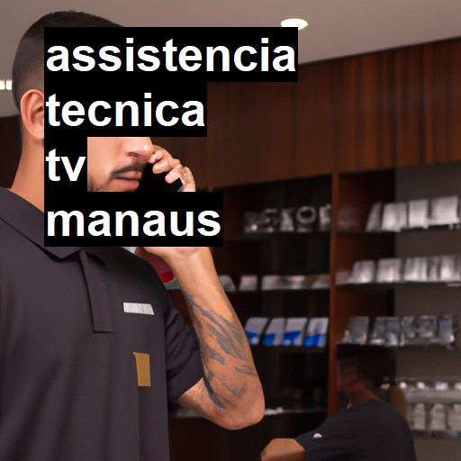 Assistência Técnica tv  em Manaus |  R$ 99,00 (a partir)