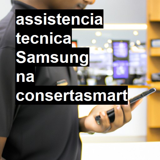 Assistência Técnica Samsung - ORÇAMENTO AGORA