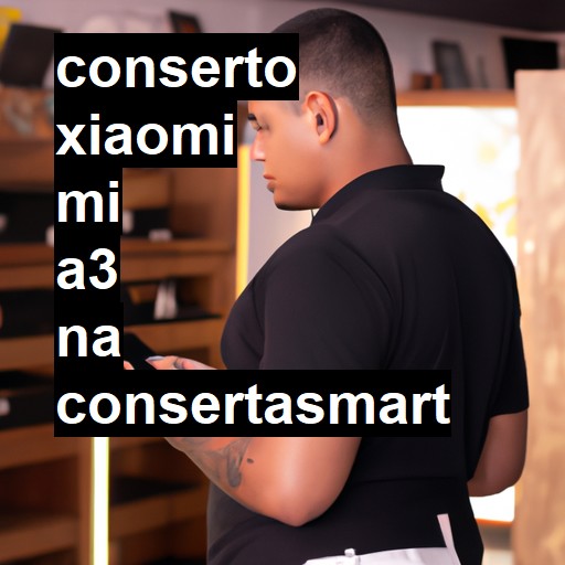 Conserto em Xiaomi Mi A3 | Veja o preço